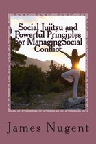 Social Jujitsu and Powerful Principles for Managingsocial Conflict