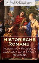 Historische Romane: Kleopatra + Mirabeau + Lassalle + Lord Byron + Messalina (Vollständige Ausgaben)