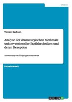 Analyse der dramaturgischen Merkmale unkonventioneller Erzahltechniken und deren Rezeption