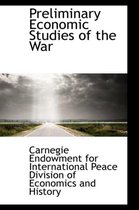 Preliminary Economic Studies of the War