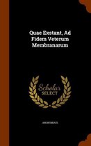 Quae Exstant, Ad Fidem Veterum Membranarum