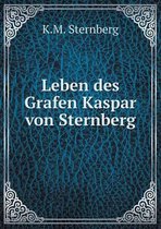 Leben des Grafen Kaspar von Sternberg