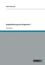 Entpolitisierung als Programm ?