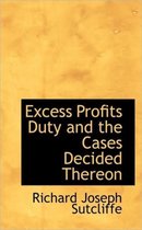 Excess Profits Duty and the Cases Decided Thereon