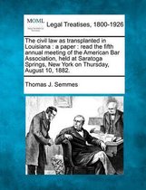 The Civil Law as Transplanted in Louisiana