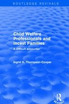 Routledge Revivals - Child Welfare Professionals and Incest Families