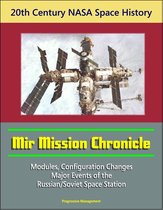 20th Century NASA Space History: Mir Mission Chronicle - Modules, Configuration Changes, Major Events of the Russian/Soviet Space Station