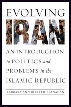 Evolving Iran: An Introduction to Politics and Problems in the Islamic Republic