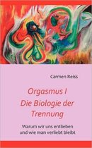 Orgasmus I - Die Biologie der Trennung