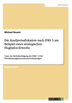 Die Kaufpreisallokation Nach Ifrs 3 Am Beispiel Eines Strategischen Flughafen-Erwerbs