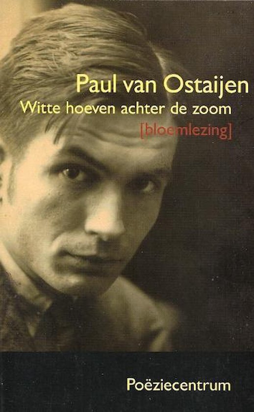 Boek "Witte hoeven achter de zoom" met portret van Paul van Ostaijen. "[bloemlezing]" en "Poëziecentrum" in rood en wit.