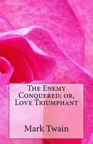 The Enemy Conquered; or, Love Triumphant
