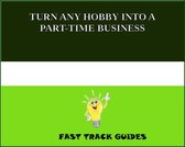 TURN ANY HOBBY INTO A PART-TIME BUSINESS