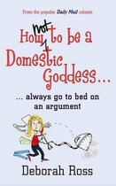 How Not to Be a Domestic Goddess