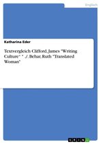 Textvergleich Clifford, James 'Writing Culture' ' ./. Behar, Ruth 'Translated Woman'