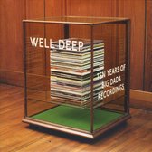 Well Deep -10 Years Of Recordings