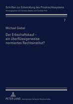 Schriften Zur Entwicklung Des Privatrechtssystems- Der Erbschaftskauf - Ein Ueberfluessigerweise Normiertes Rechtsinstitut?