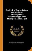 The Path of Purity; Being a Translation of Buddhaghosa's Visuddhimagga by Pe Maung Tin Volume Pt.1