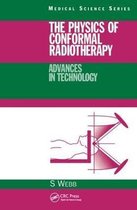 Series in Medical Physics and Biomedical Engineering-The Physics of Conformal Radiotherapy