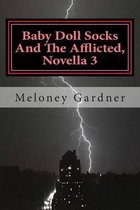 Baby Doll Socks and the Afflicted, Novella 3