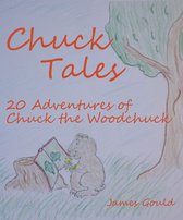 Chuck Tales: 20 Adventures of Chuck the Woodchuck