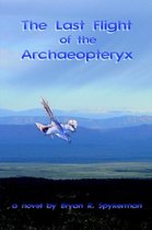 The Last Flight of the Archaeopteryx