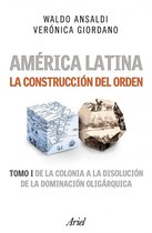 Ariel Historia - América Latina. La construcción del orden