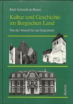 Kultur und Geschichte im Bergischen Land. Von der Vorzeit bis zur Gegenwart.