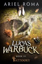 Lucas Warbuck 3 - Lucas Warbuck, Tattooey, Book 3
