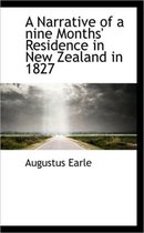 A Narrative of a Nine Months' Residence in New Zealand in 1827