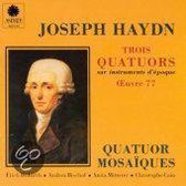 Haydn: Trois Quatuors Oeuvre 77 / Mosaiques Quartet