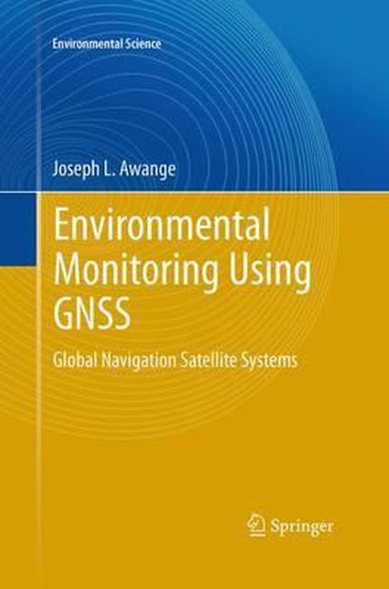 Environmental Monitoring using GNSS, Joseph L. Awange 9783662518250