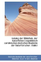 Katalog Der Bibliothek, Der Kaiserlichen Leopoldinisch Carolinischen Deutschen Akademie Der Naturfor