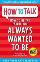 Omslag How to Be the Parent You Always Wanted to Be