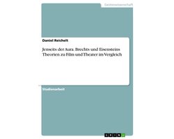 Jenseits der Aura. Brechts und Eisensteins Theorien zu Film und Theater im Vergleich