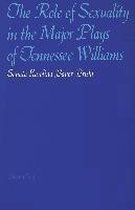 The Role of Sexuality in the Major Plays of Tennessee Williams