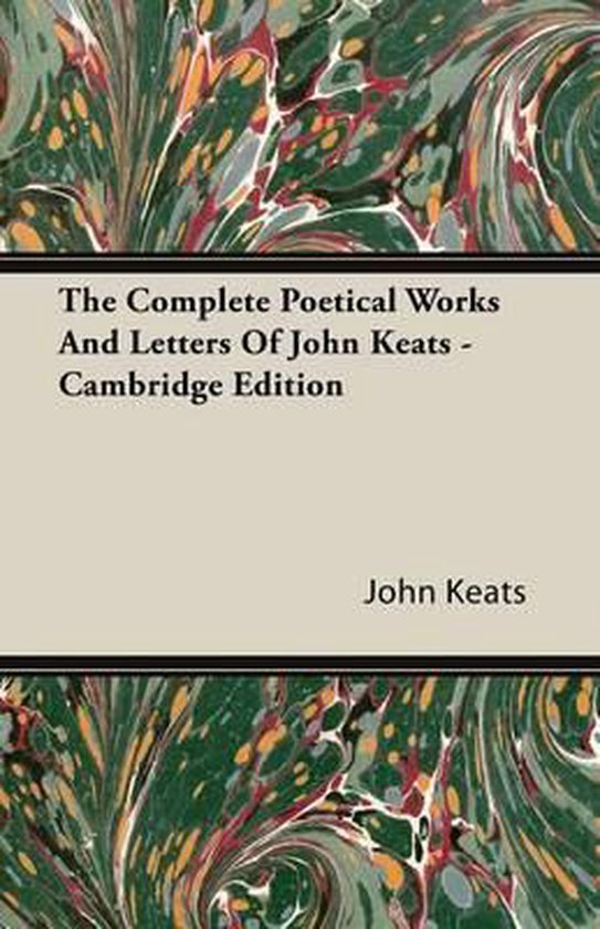 The Complete Poetical Works And Letters Of John Keats - Cambridge Edition