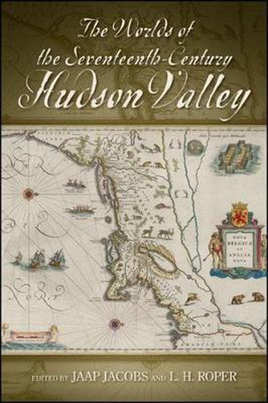 Worlds Of The Seventeenth-Century Hudson Valley