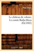 Litterature- Le Ch�teau de Velours. Le Comte Barbe-Bleue (�d.1882)