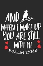 When I Wake Up You Are Still with Me Psalm 139