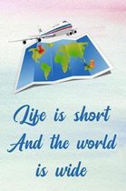 Life Is Short and the World Is Wide