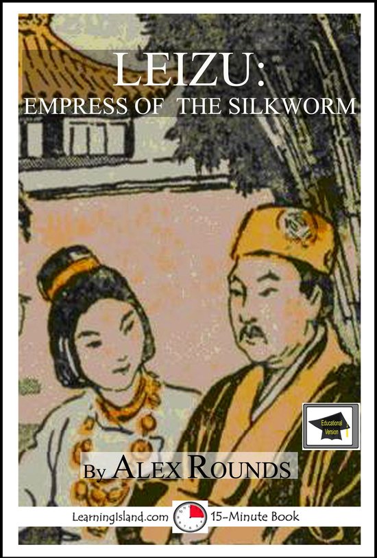 15-Minute Books 270 - Leizu: Empress of the Silkworm: Educat ... - cover