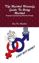 The Married Woman's Guide To Being Married