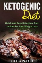 Ketogenic Diet - Quick and Easy Ketogenic Diet Recipes for Fast Weight Loss (Ketogenic Cookbook, Ketogenic Recipes, Ketogenic Recipes Cookbook)