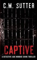 A Detective Jade Monroe Crime Thriller- Captive