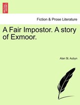 A Fair Impostor. a Story of Exmoor.