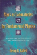 Stars as Laboratories for Fundamental Physics - The Astrophysics of Neutrinos, Axions, & Other Weakly Interacting Particles