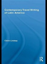 Routledge Research in Travel Writing - Contemporary Travel Writing of Latin America
