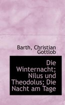 Die Winternacht; Nilus Und Theodolus; Die Nacht Am Tage