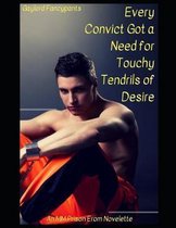 Every Convict Got a Need for Touchy Tendrils of Desire